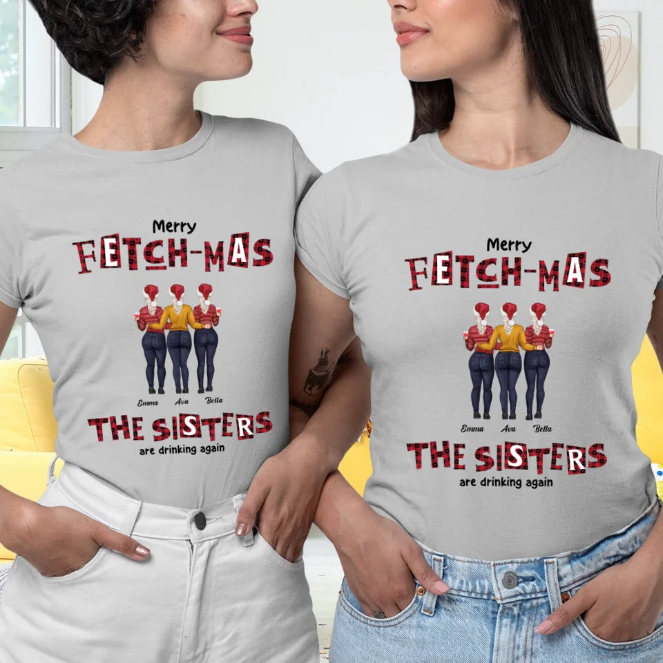 Fetch-mas Sisters - Custom Quote - Personalized Gifts For Besties - T-shirt