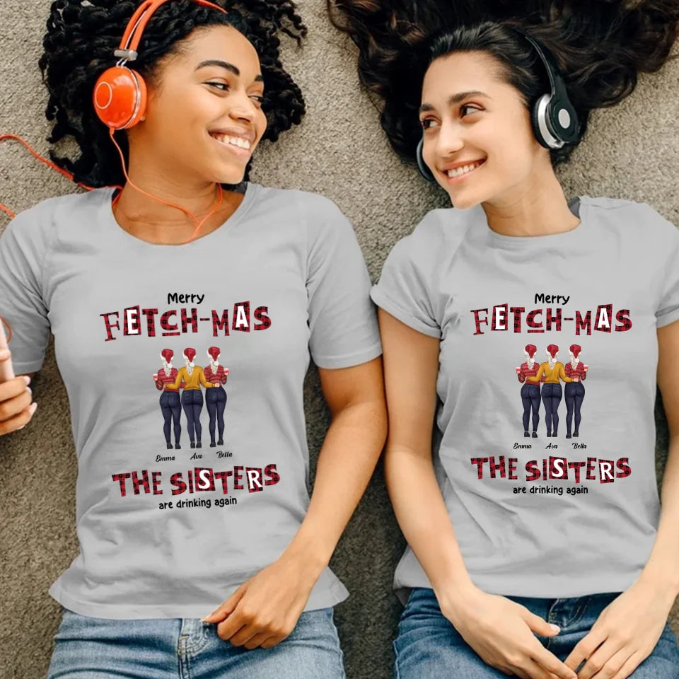 Fetch-mas Sisters - Custom Quote - Personalized Gifts For Besties - T-shirt