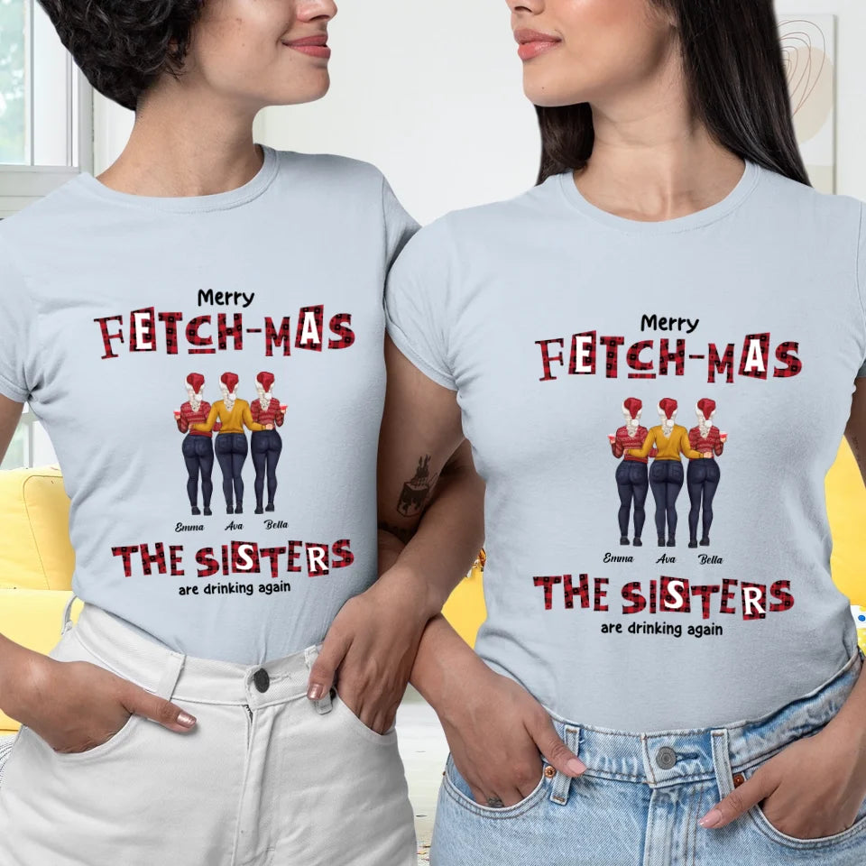 Fetch-mas Sisters - Custom Quote - Personalized Gifts For Besties - T-shirt