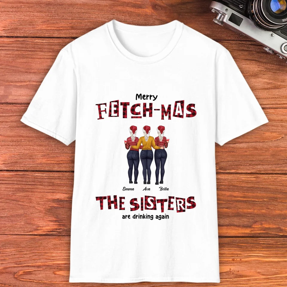 Fetch-mas Sisters - Custom Quote - Personalized Gifts For Besties - T-shirt