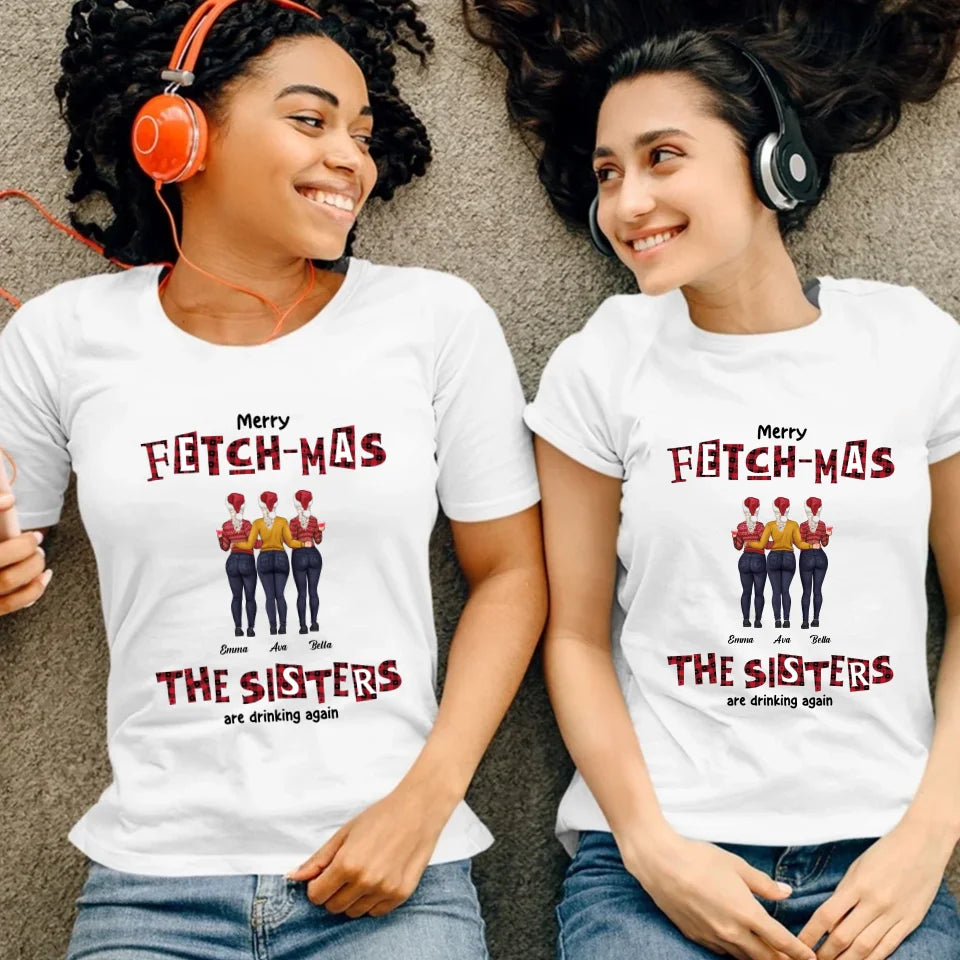 Fetch-mas Sisters - Custom Quote - Personalized Gifts For Besties - T-shirt