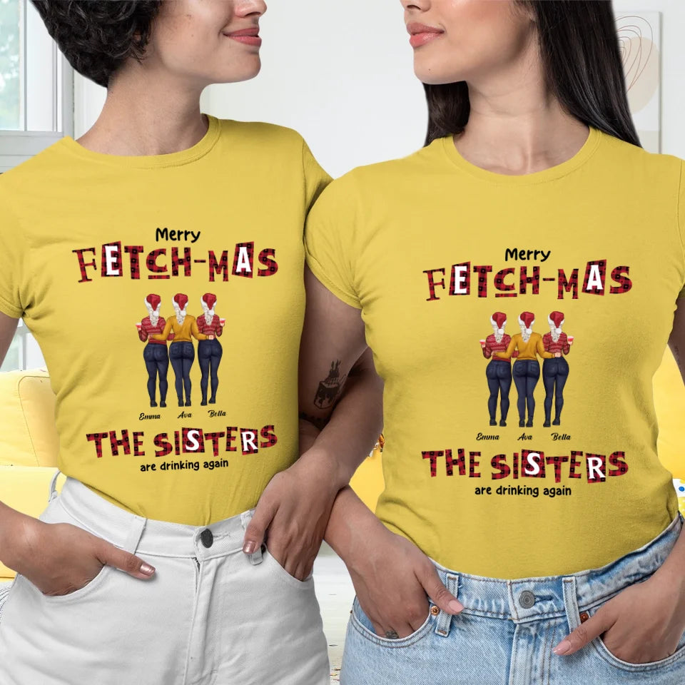 Fetch-mas Sisters - Custom Quote - Personalized Gifts For Besties - T-shirt