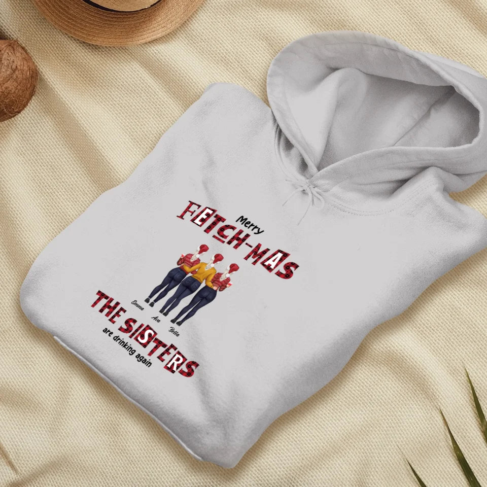 Fetch-mas Sisters - Custom Quote - Personalized Gift For Besties - Hoodie