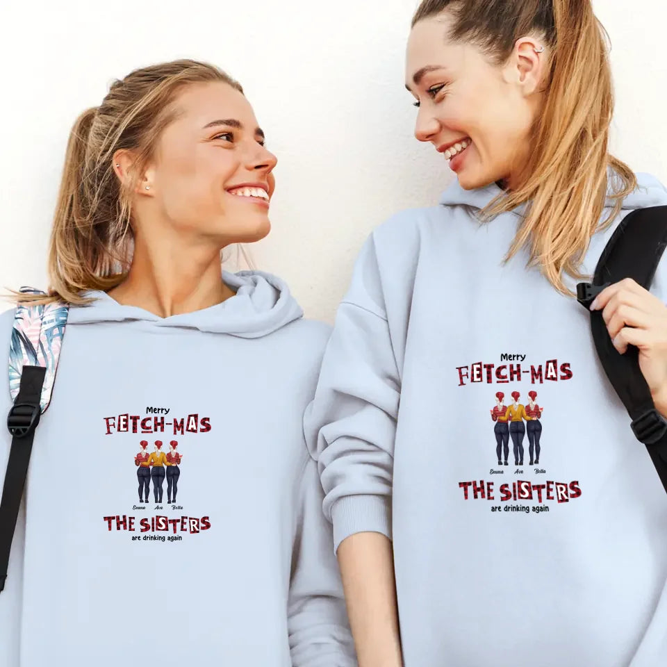 Fetch-mas Sisters - Custom Quote - Personalized Gift For Besties - Hoodie