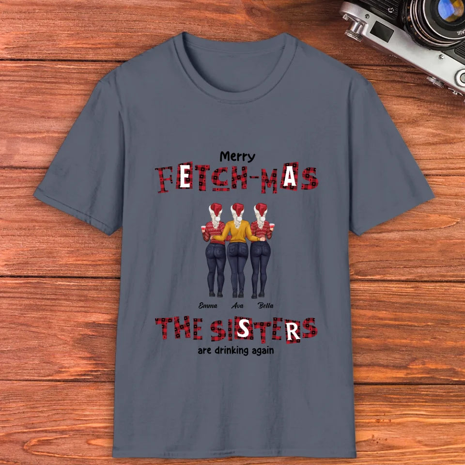 Fetch-mas Sisters Drinking Again - Custom Quote - Personalized Gifts For Besties - T-shirt