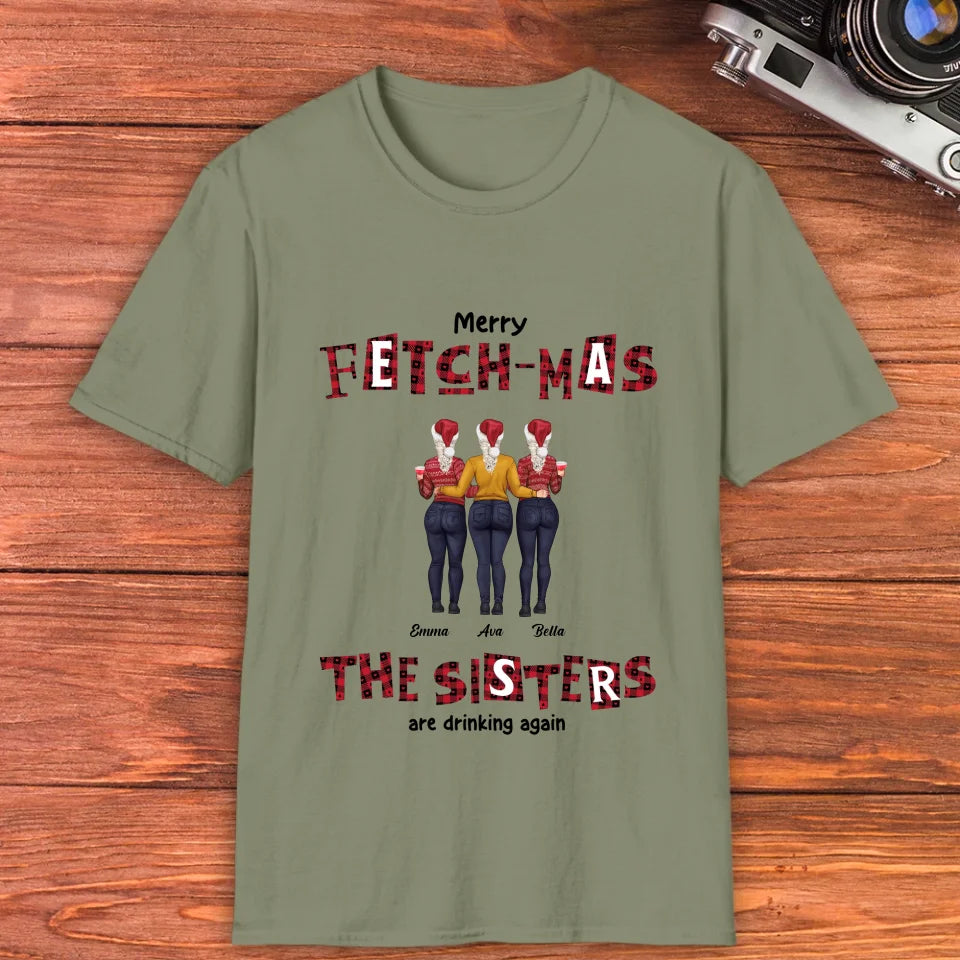 Fetch-mas Sisters Drinking Again - Custom Quote - Personalized Gifts For Besties - T-shirt