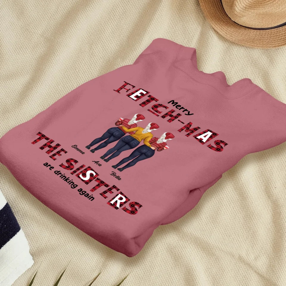 Fetch-mas Sisters Drinking Again - Custom Quote - Personalized Gifts For Besties - T-shirt