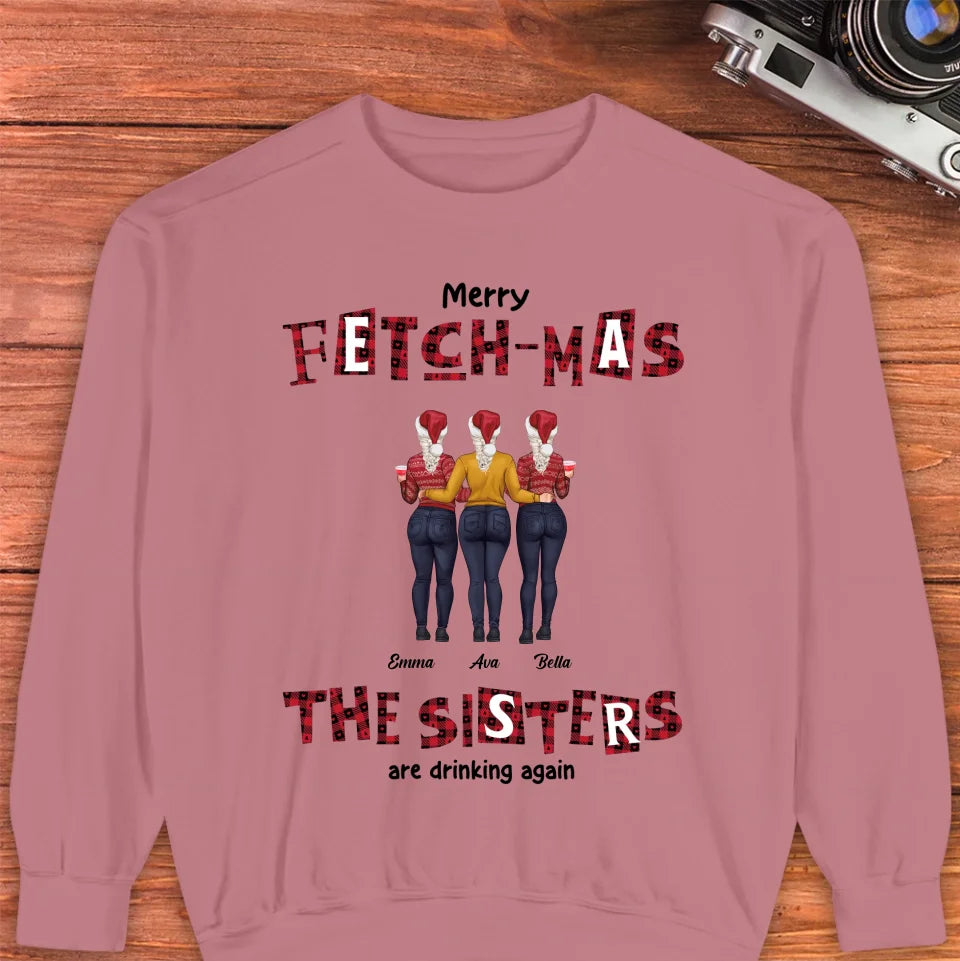 Fetch-mas Sisters Drinking Again - Custom Quote - Personalized Gifts For Besties - T-shirt