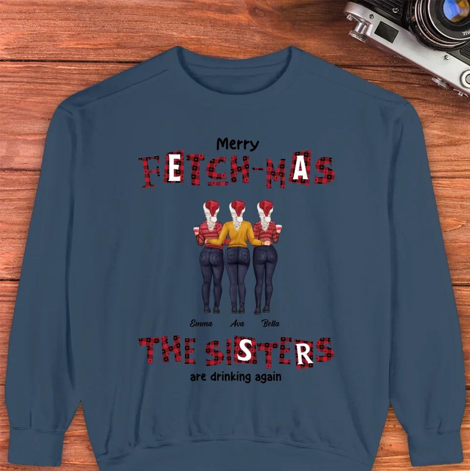 Fetch-mas Sisters Drinking Again - Custom Quote - Personalized Gifts For Besties - T-shirt