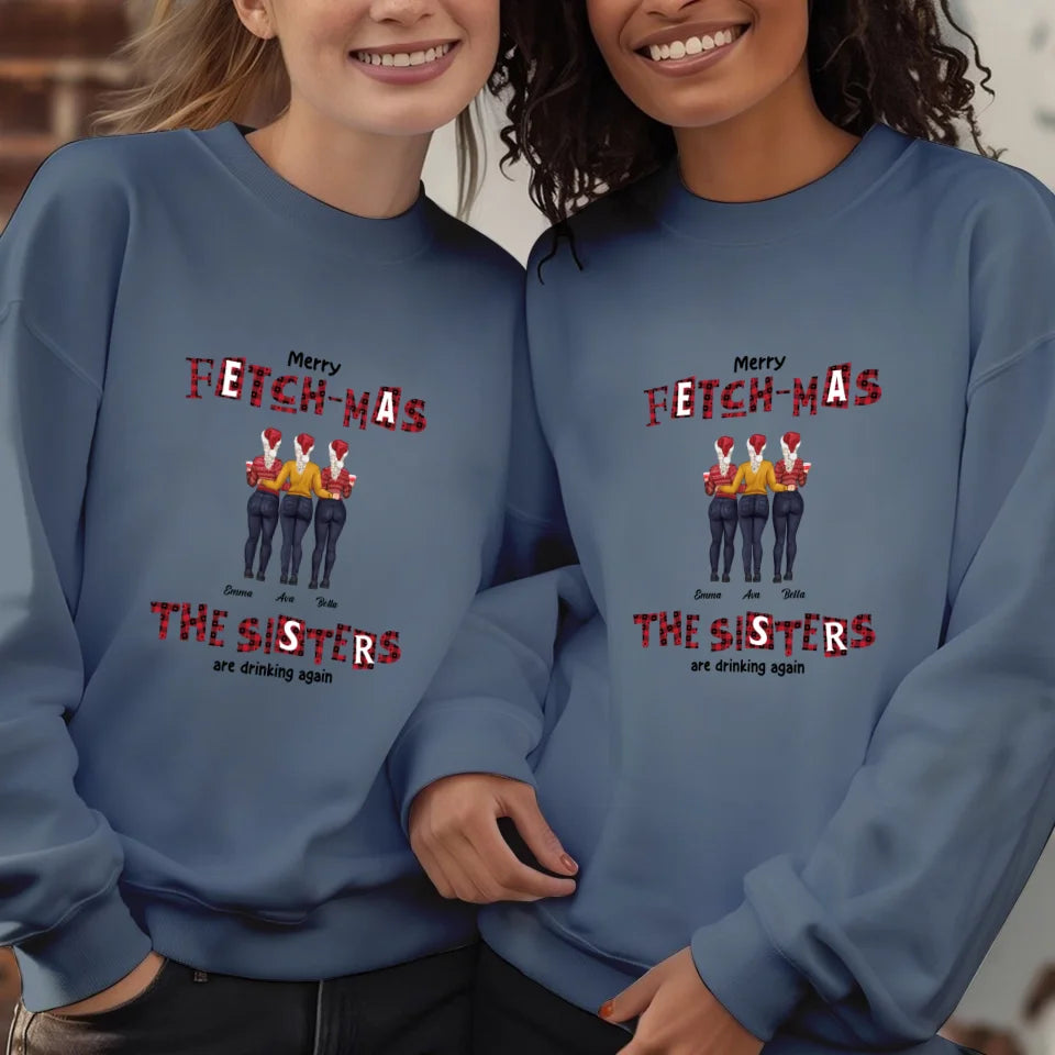 Fetch-mas Sisters Drinking Again - Custom Quote - Personalized Gift For Besties - Sweater