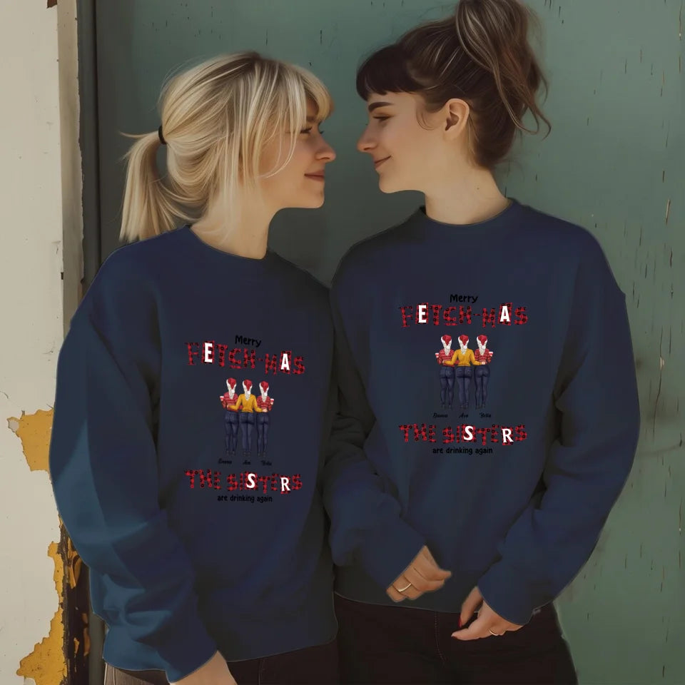 Fetch-mas Sisters Drinking Again - Custom Quote - Personalized Gift For Besties - Sweater