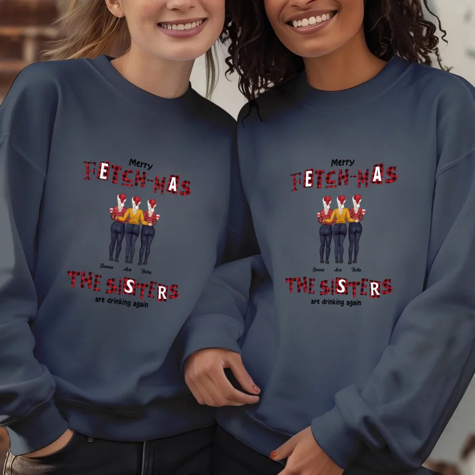 Fetch-mas Sisters Drinking Again - Custom Quote - Personalized Gift For Besties - Sweater