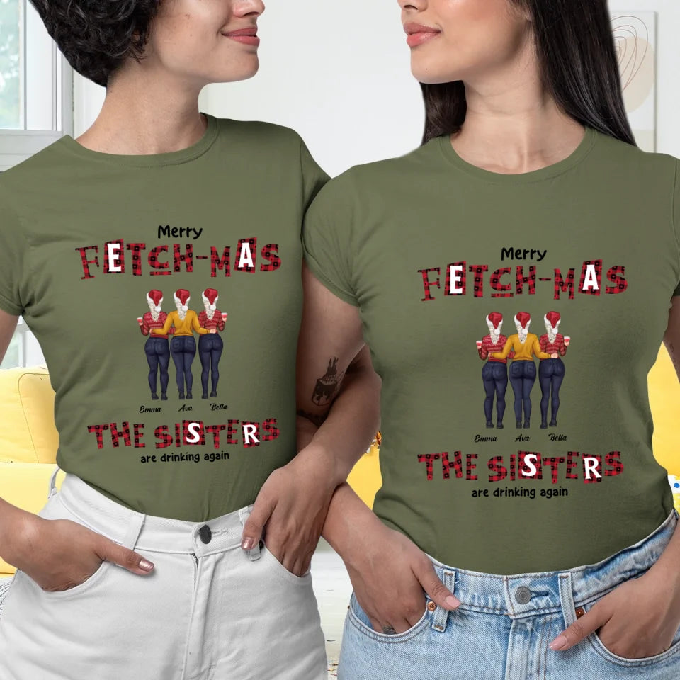 Fetch-mas Sisters Drinking Again - Custom Quote - Personalized Gift For Besties - Sweater