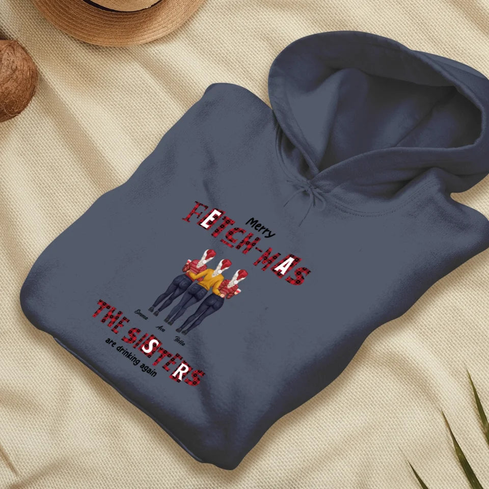 Fetch-mas Sisters Drinking Again - Custom Quote - Personalized Gifts For Besties - Hoodie