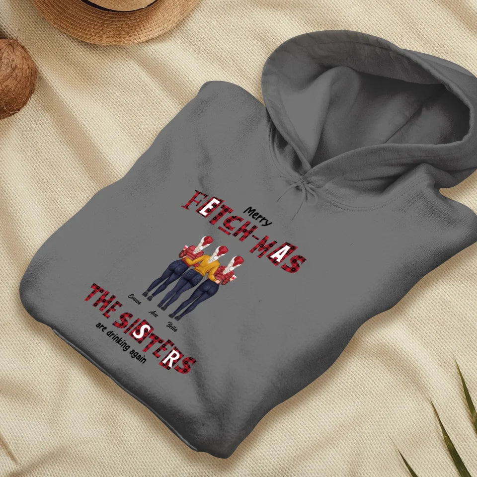 Fetch-mas Sisters Drinking Again - Custom Quote - Personalized Gifts For Besties - Hoodie