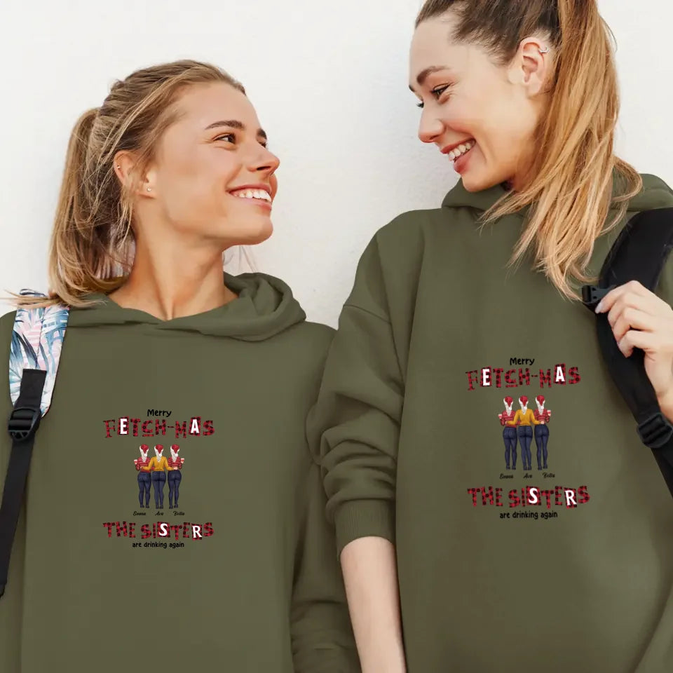 Fetch-mas Sisters Drinking Again - Custom Quote - Personalized Gifts For Besties - Hoodie