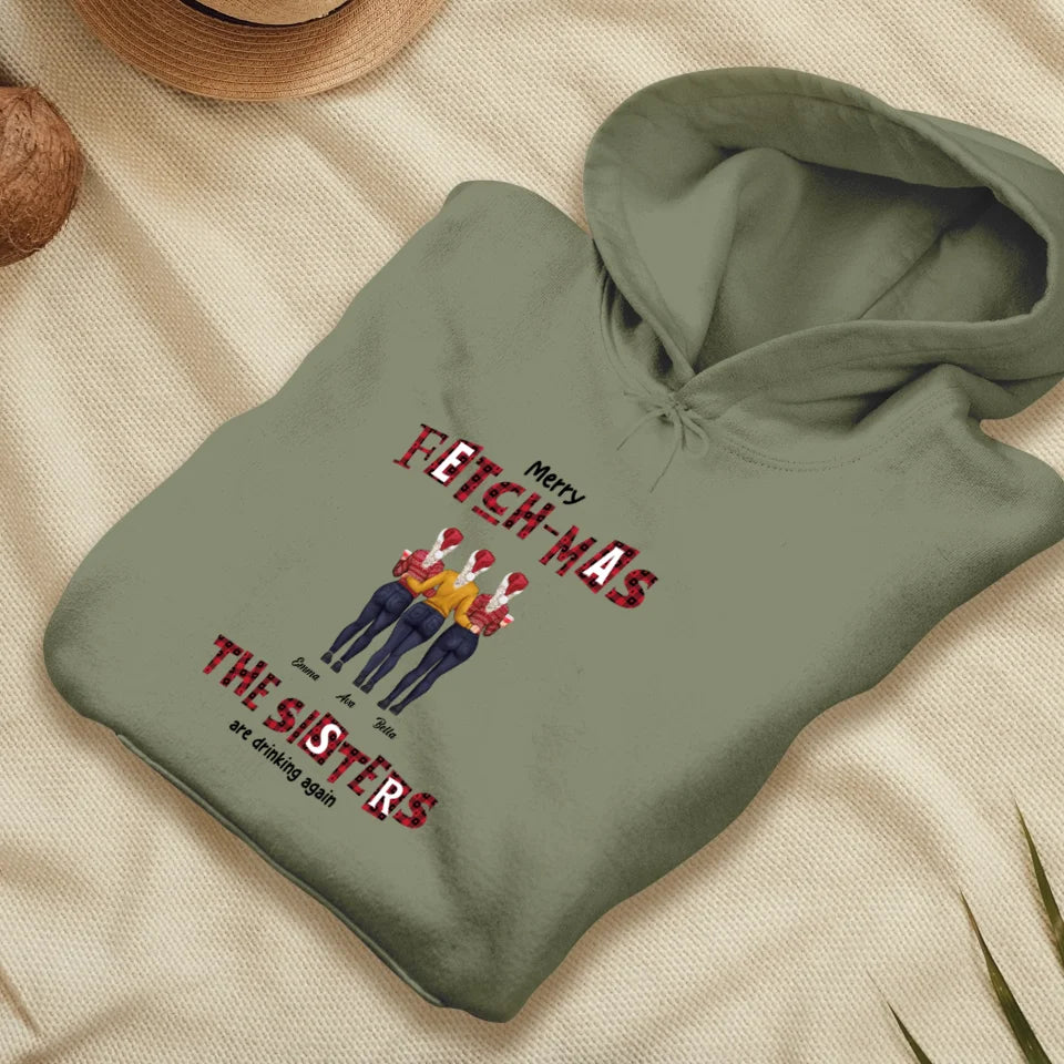 Fetch-mas Sisters Drinking Again - Custom Quote - Personalized Gifts For Besties - Hoodie