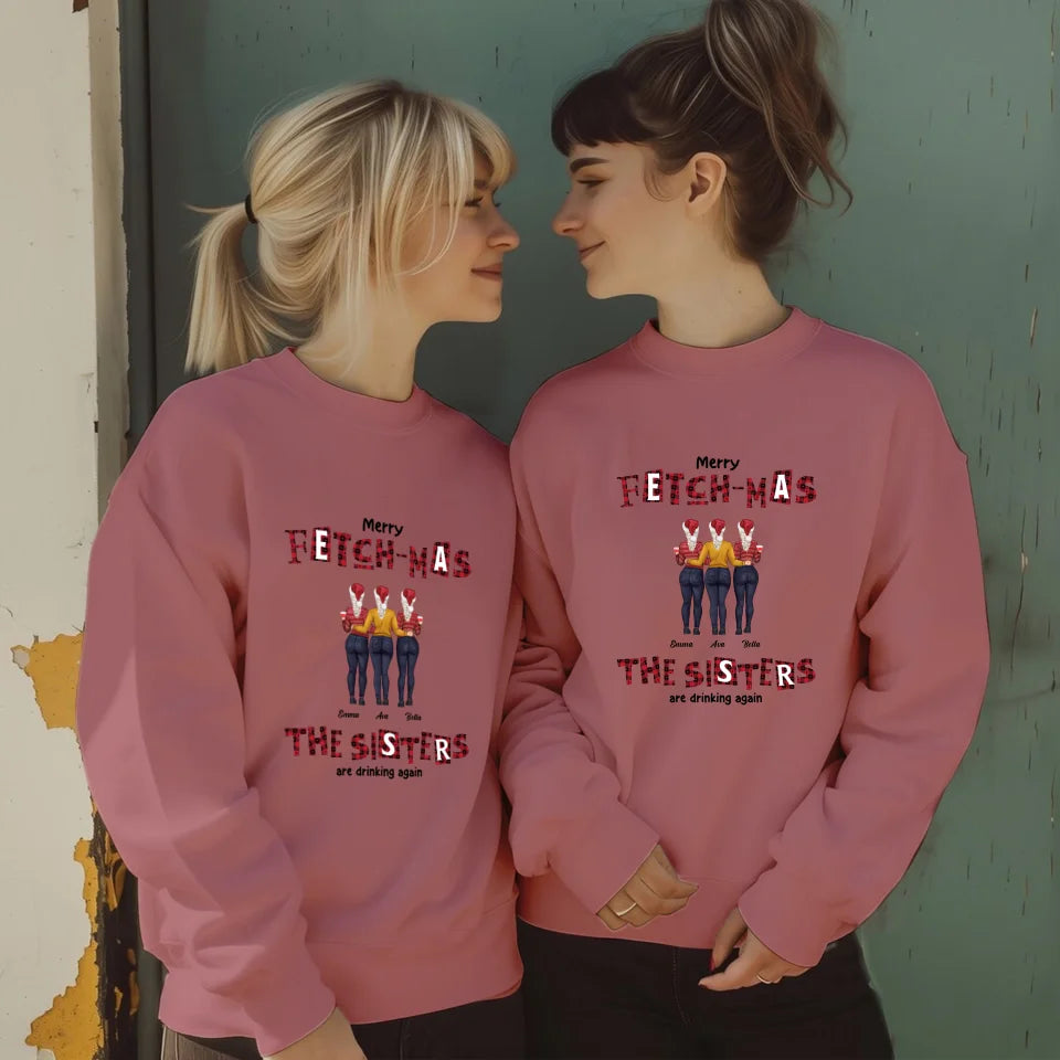 Fetch-mas Sisters Drinking Again - Custom Quote - Personalized Gifts For Besties - Hoodie