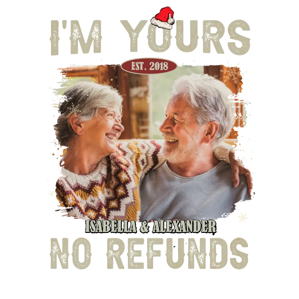 I'm Yours No Refund - Custom Photo - Personalized Gift For Couples - Unisex T-Shirt