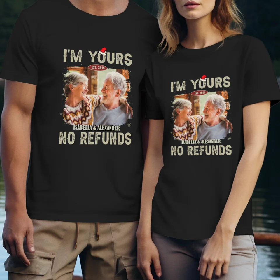 I'm Yours No Refund - Custom Photo - Personalized Gift For Couples - Unisex T-Shirt