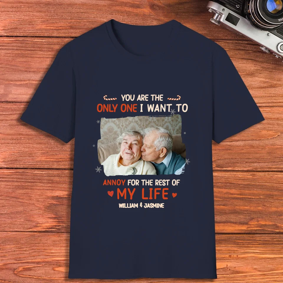 You Are The Only One I Want To - Custom Photo - Personalized Gift For Couples - Unisex T-Shirt