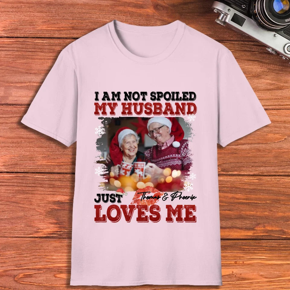 I Am Not Spoiled My Husband - Custom Photo - Personalized Gift For Couples - Unisex T-Shirt