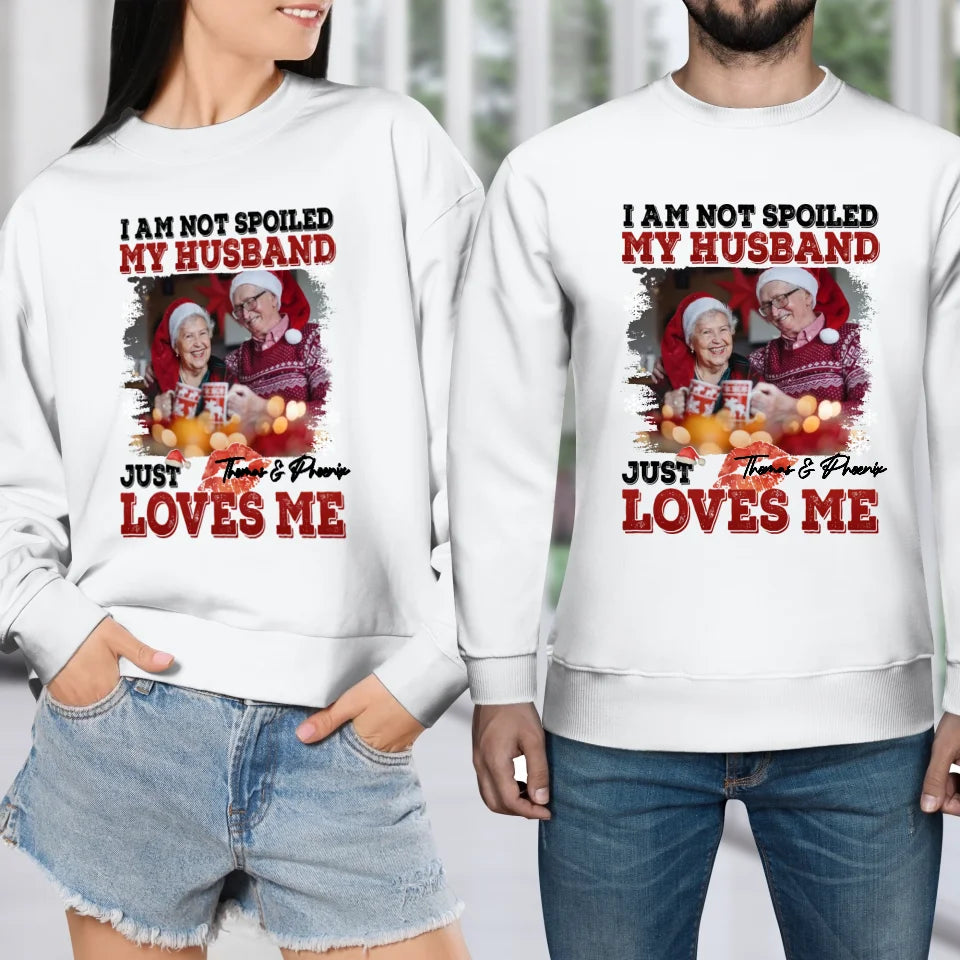 I Am Not Spoiled My Husband - Custom Photo - Personalized Gift For Couples - Unisex Sweater