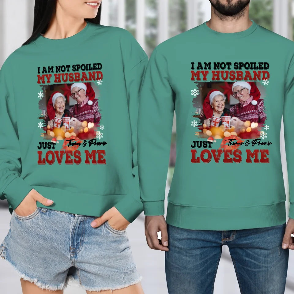 I Am Not Spoiled My Husband - Custom Photo - Personalized Gift For Couples - Unisex Sweater