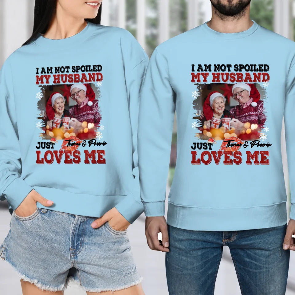 I Am Not Spoiled My Husband - Custom Photo - Personalized Gift For Couples - Unisex Sweater