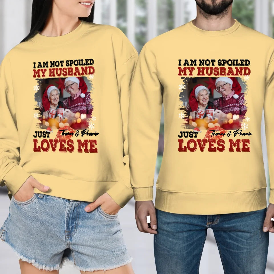 I Am Not Spoiled My Husband - Custom Photo - Personalized Gift For Couples - Unisex Sweater