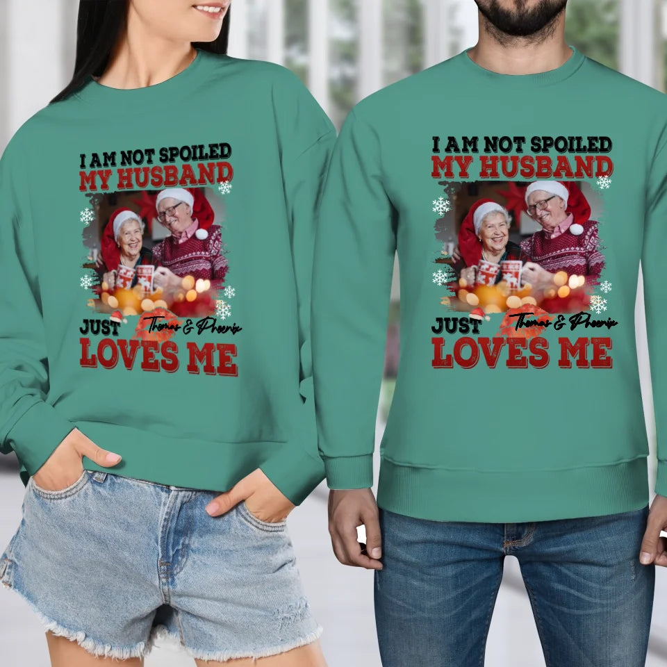 I Am Not Spoiled My Husband - Custom Photo - Personalized Gift For Couples - Unisex Sweater