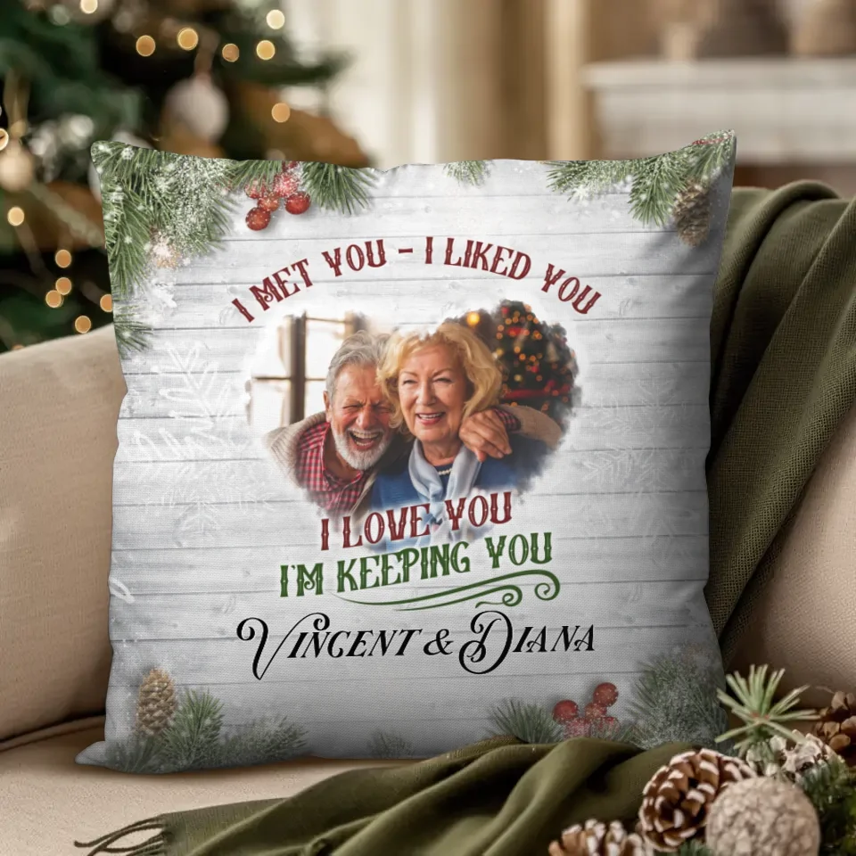 I Met You I Liked You - Custom Photo - Personalized Gift For Couples - Pillow