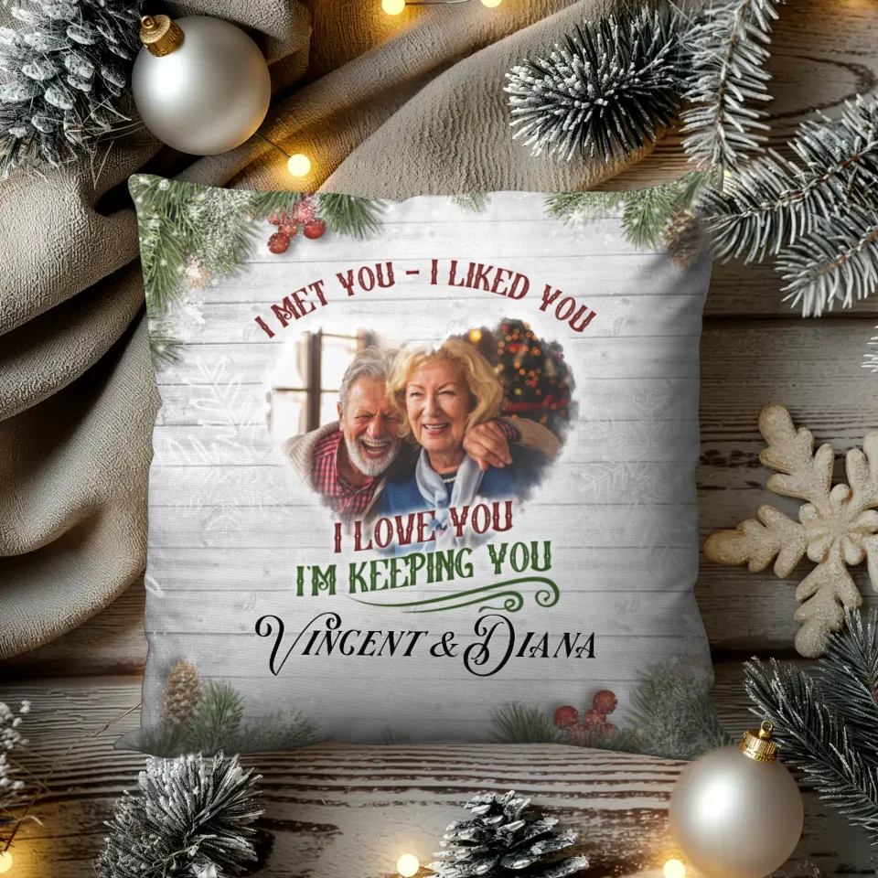 I Met You I Liked You - Custom Photo - Personalized Gift For Couples - Pillow