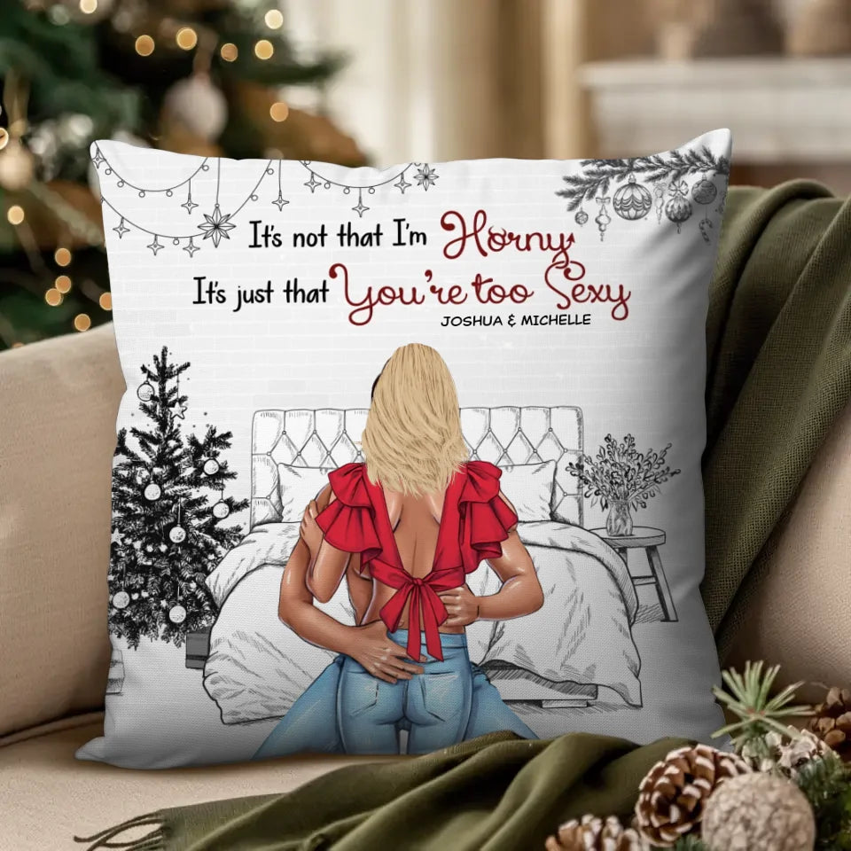 You're Too Sexy - Custom Name - Personalized Gift For Couples - Pillow