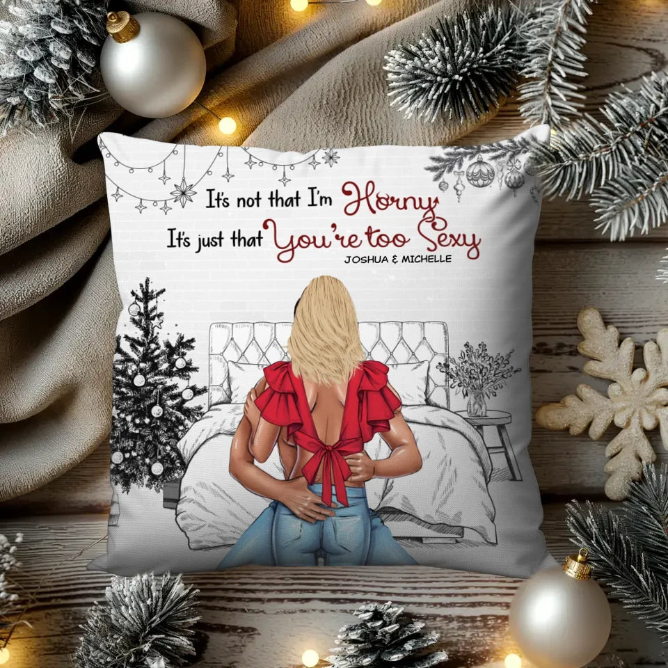 You're Too Sexy - Custom Name - Personalized Gift For Couples - Pillow