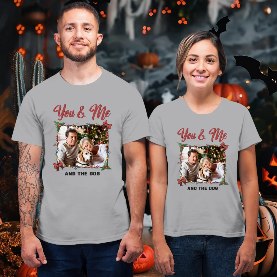 You & Me And The Dog - Custom Photo - Personalized Gift For Couples - Unisex T-Shirt