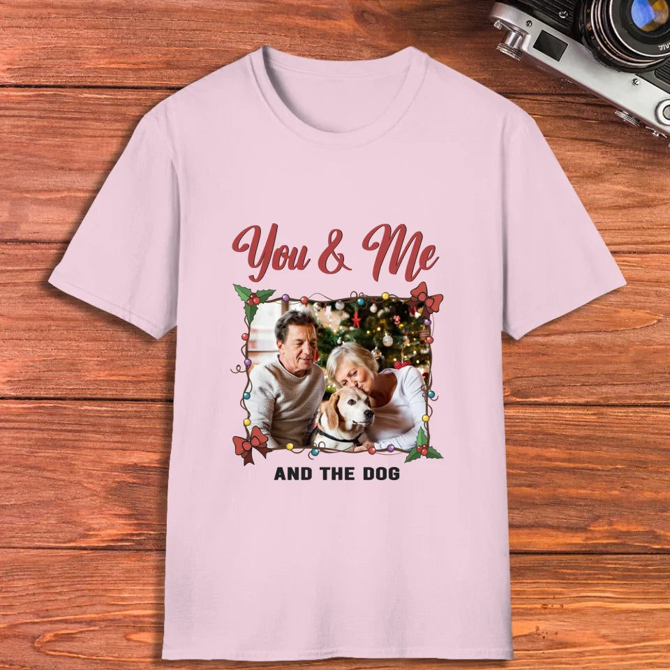 You & Me And The Dog - Custom Photo - Personalized Gift For Couples - Unisex T-Shirt