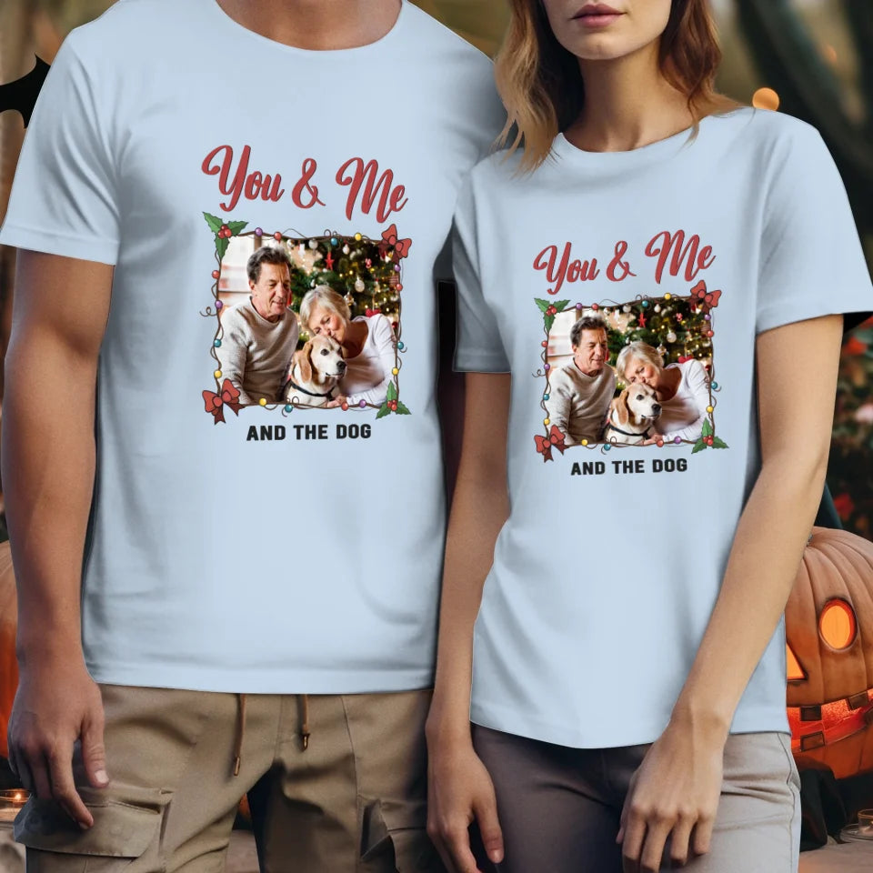 You & Me And The Dog - Custom Photo - Personalized Gift For Couples - Unisex T-Shirt