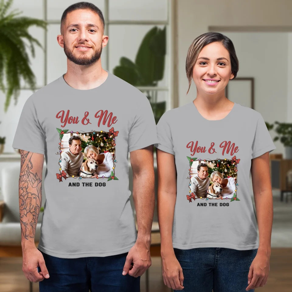 You & Me And The Dog - Custom Photo - Personalized Gift For Couples - Unisex T-Shirt