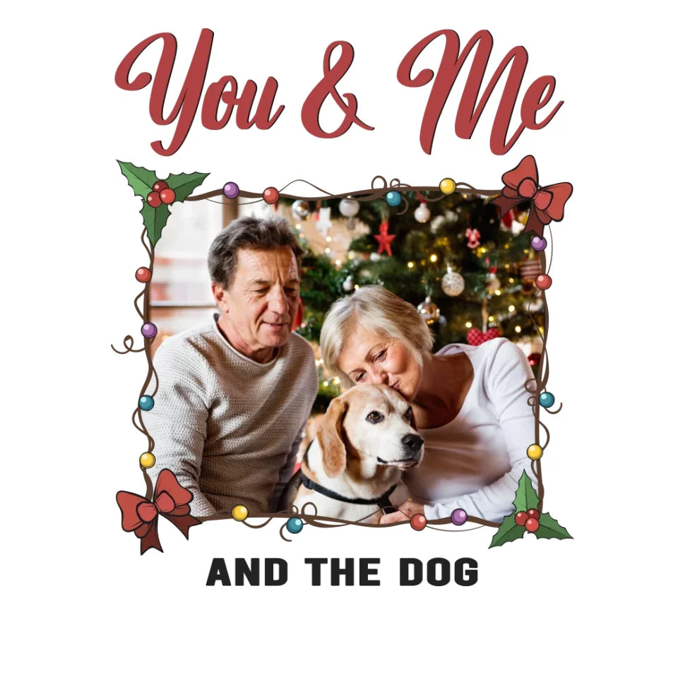 You & Me And The Dog - Custom Photo - Personalized Gift For Couples - Unisex T-Shirt