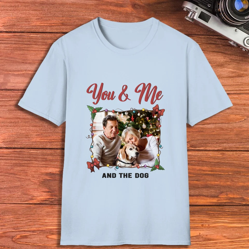 You & Me And The Dog - Custom Photo - Personalized Gift For Couples - Unisex T-Shirt