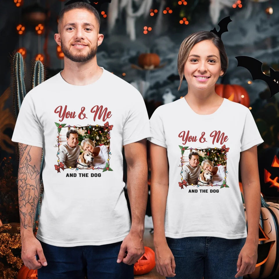 You & Me And The Dog - Custom Photo - Personalized Gift For Couples - Unisex T-Shirt