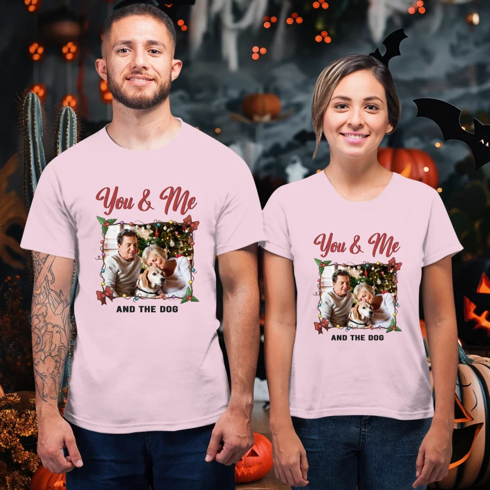 You & Me And The Dog - Custom Photo - Personalized Gift For Couples - Unisex T-Shirt