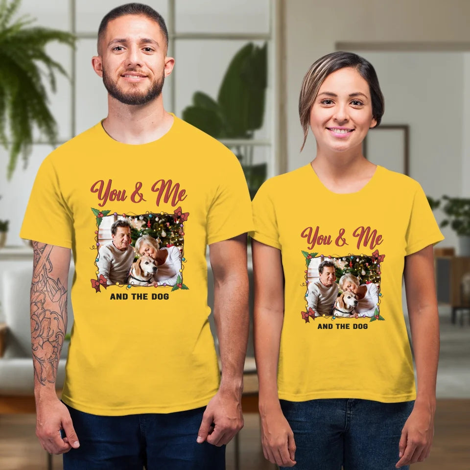 You & Me And The Dog - Custom Photo - Personalized Gift For Couples - Unisex T-Shirt