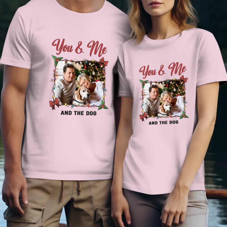 You & Me And The Dog - Custom Photo - Personalized Gift For Couples - Unisex T-Shirt