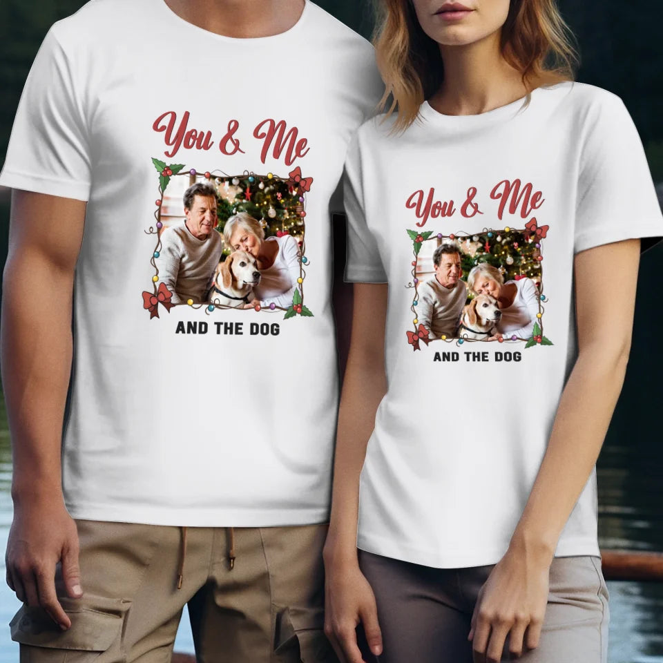 You & Me And The Dog - Custom Photo - Personalized Gift For Couples - Unisex T-Shirt