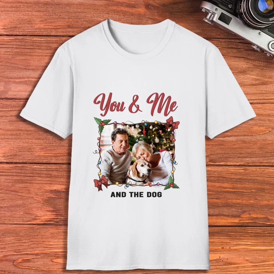 You & Me And The Dog - Custom Photo - Personalized Gift For Couples - Unisex T-Shirt