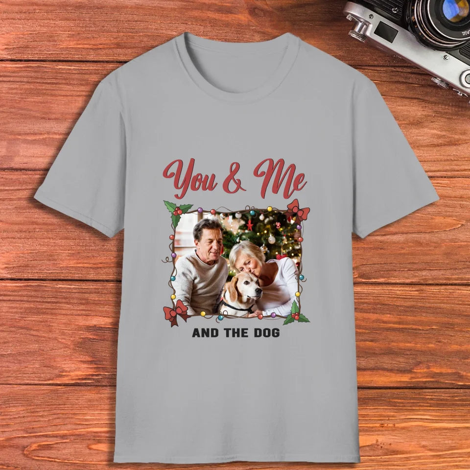 You & Me And The Dog - Custom Photo - Personalized Gift For Couples - Unisex T-Shirt