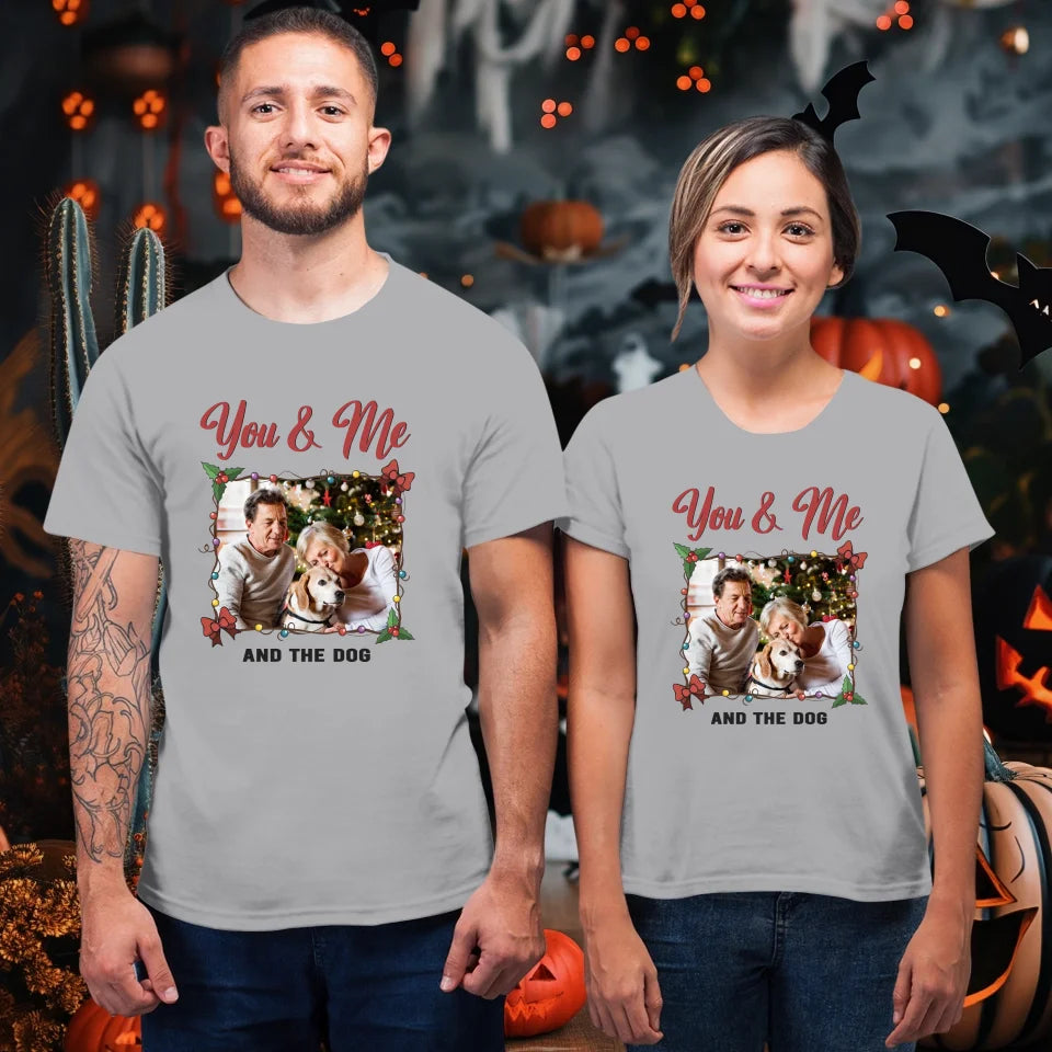 You & Me And The Dog - Custom Photo - Personalized Gift For Couples - Unisex T-Shirt