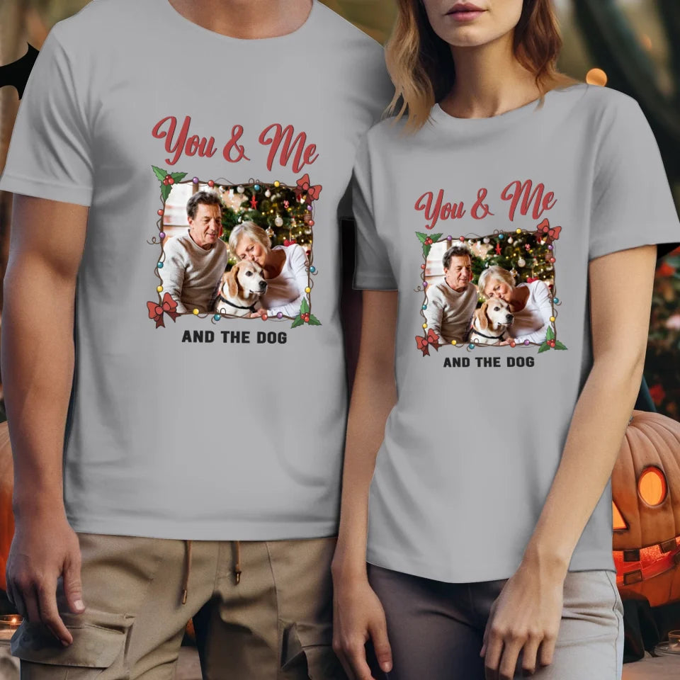 You & Me And The Dog - Custom Photo - Personalized Gift For Couples - Unisex T-Shirt